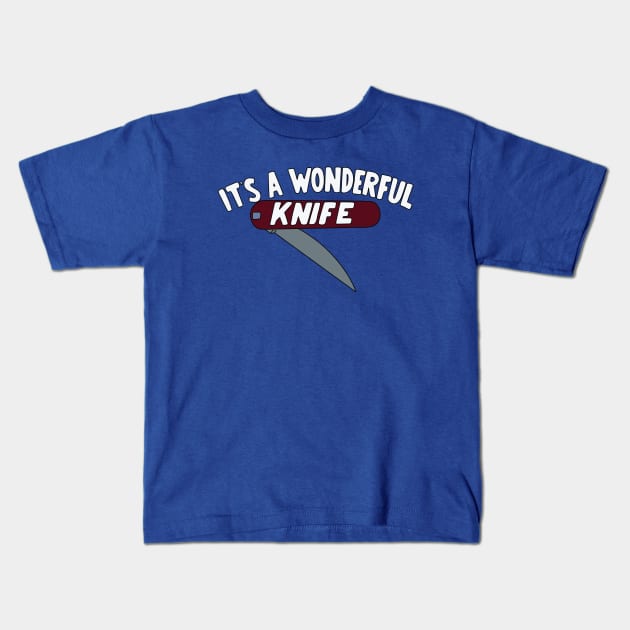 It's a Wonderful Knife Kids T-Shirt by saintpetty